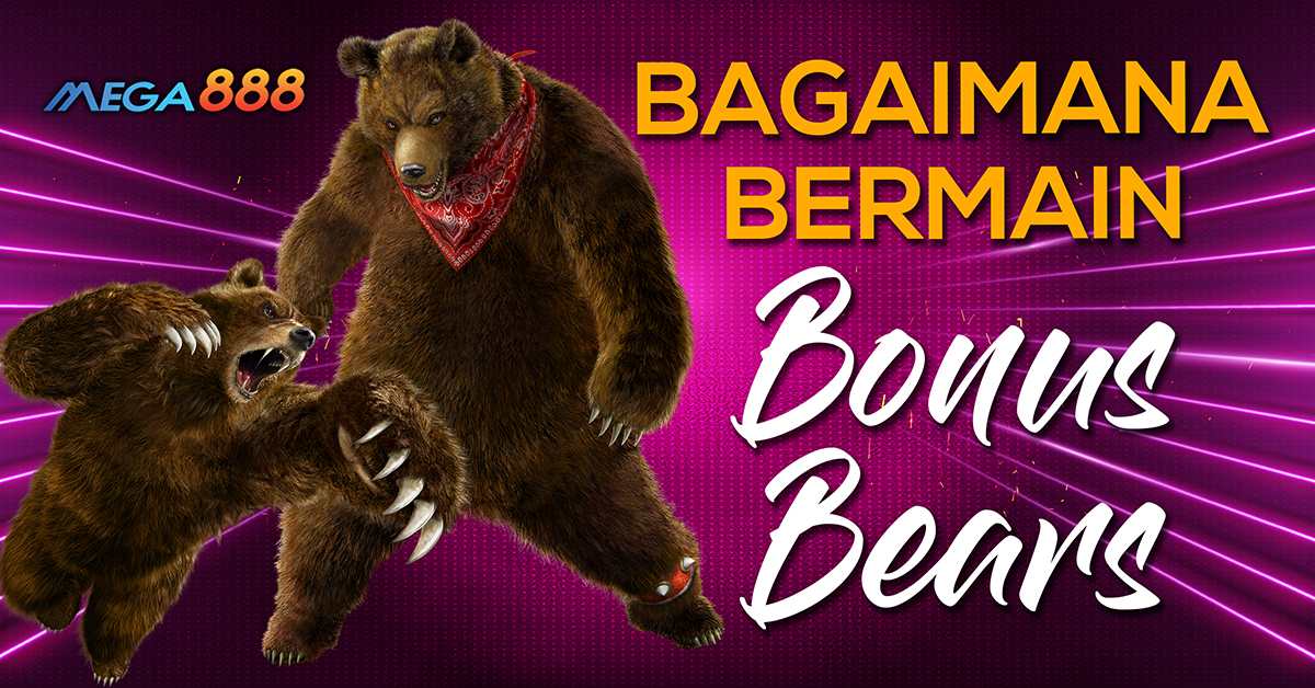 Bagaimana Bermain Bonus Bears
